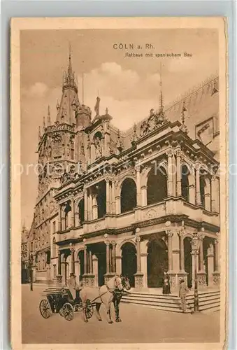 AK / Ansichtskarte Coeln_Rhein Rathaus mit spanischem Bau Coeln_Rhein