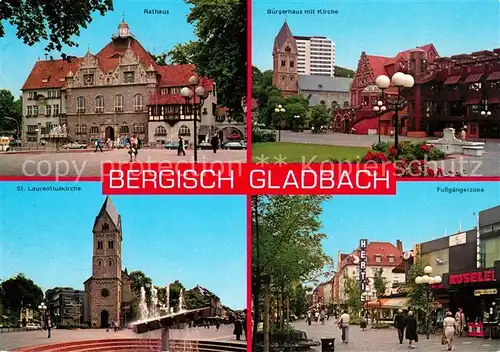 AK / Ansichtskarte Bergisch_Gladbach Rathaus Buergerhaus Kirche Laurentiuskirche Fussgaengerzonne Bergisch_Gladbach