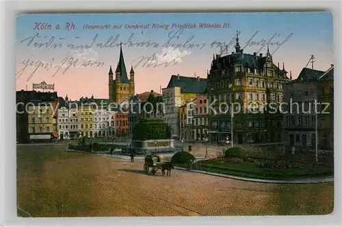 AK / Ansichtskarte Koeln_Rhein Heumarkt mit Denkmal Koenig Friedrich Wilhelm III Koeln_Rhein