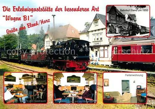 AK / Ansichtskarte Elend_Harz Gaststaette Wagon B 1 Dampflokomotive Ferienwohnung Elend_Harz