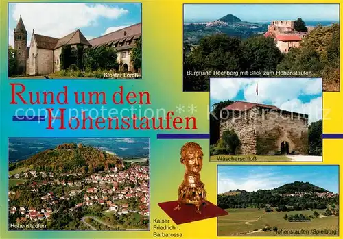 AK / Ansichtskarte Hohenstaufen Rund um den Hohenstaufen Kloster Lorch Burgruine Rechberg Waescherschloss Bueste Kaiser Friedrich I Barbarossa Hohenstaufen