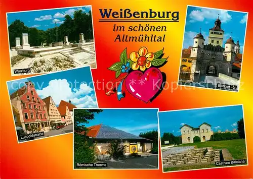 AK / Ansichtskarte Weissenburg_Bayern Wuelzburg Ruinen Luitpoldstrasse Roemische Therme Castrum Biriciana Kastell Ellinger Tor Herz Weissenburg Bayern