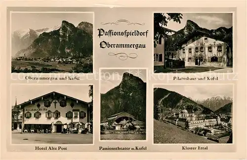 AK / Ansichtskarte Oberammergau mit Kofel Pilatushaus Hotel Alte Post Passionstheater Kloster Ettal Oberammergau