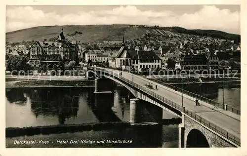 AK / Ansichtskarte Bernkastel Kues Hotel Drei Koenige und Moselbruecke Bernkastel Kues