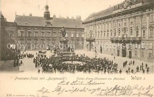 AK / Ansichtskarte Wien Franzens Platz mit Burgmusik Kaiser Franz Monument von Marchesi Wien