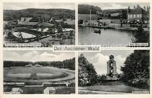 AK / Ansichtskarte Aachen Aachener Wald mit Pelzerturm Stauweiher Waldstadion Bismarckturm Aachen