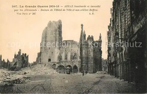 AK / Ansichtskarte Arras_Pas de Calais Bombarde et incendie par les Allemands Ruines de lHotel de Ville et son celebre Beffroi Arras_Pas de Calais