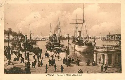 AK / Ansichtskarte Fiume_Rijeka Porto e Molo Adamich  Fiume Rijeka