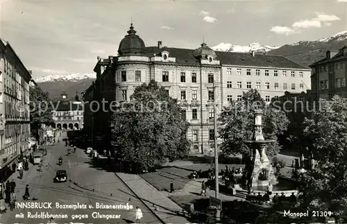 AK / Ansichtskarte Innsbruck Boznerplatz Brixenerstrasse Rudolfsbrunnen Glungezer Innsbruck
