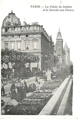 AK / Ansichtskarte Paris Palais de Justice et le Marche aux Fleurs Paris