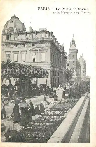 AK / Ansichtskarte Paris Palais de Justice et le Marche aux Fleurs Paris