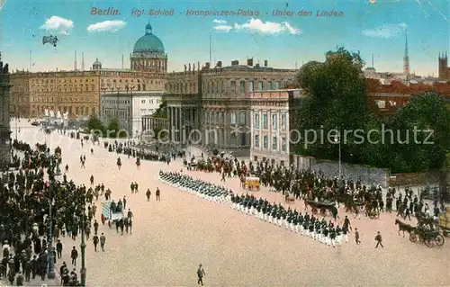 AK / Ansichtskarte Berlin Kgl Schloss Kronprinzen Palais Unter den Linden Berlin