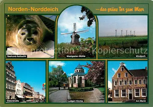 AK / Ansichtskarte Norden_Norddeich_Ostfriesland Seehudn Aufzucht Westgaster Muehle Windpark Osterstrasse Markt Kirche Norden_Norddeich