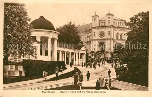 AK / Ansichtskarte Marienbad_Tschechien_Boehmen Kath Kirche mit Ferdinandbrunnen Marienbad_Tschechien