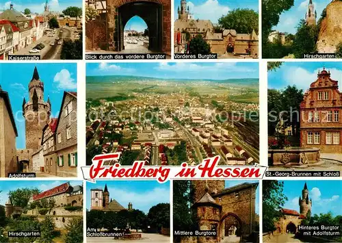 AK / Ansichtskarte Friedberg_Hessen Kaiserstrasse Adolfsturm Hirschgarten Burg Burgtor Brunnen Schloss Adolfsturm Friedberg Hessen