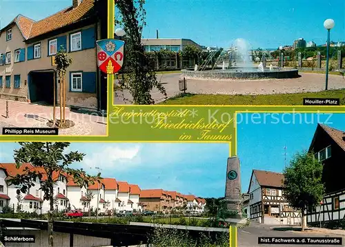AK / Ansichtskarte Friedrichsdorf_Taunus Philipp Reis Museum Houiller Platz Sch?ferborn Fachwerk Friedrichsdorf Taunus