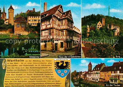 AK / Ansichtskarte Wertheim_Main Kittsteintor Haus der 4 Gekroenten Fachwerkhaus Burg Haeuserpartie an der Tauber Chronik Wappen Wertheim Main