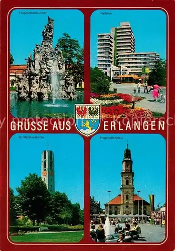 AK / Ansichtskarte Erlangen Hugenottenbrunnen Rathaus St Matthaeuskirche Hugenottenplatz Wappen Erlangen