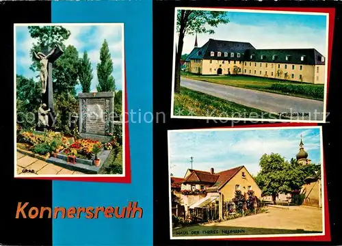 AK / Ansichtskarte Konnersreuth_Oberpfalz Theresianum Grab Haus der Theres Neumann Konnersreuth Oberpfalz
