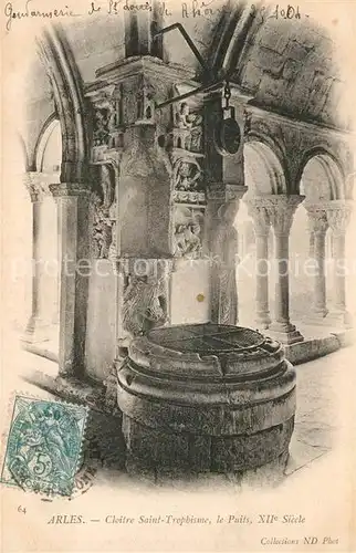 AK / Ansichtskarte Arles_Bouches du Rhone Cloitre Saint Trophisme le Puits Arles_Bouches du Rhone