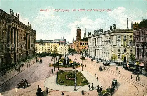 AK / Ansichtskarte Berlin Schlossplatz mit Blick auf Koenigstrasse Berlin