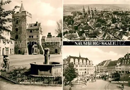 AK / Ansichtskarte Naumburg_Saale Marienplatz Marientor Brunnen Stadtpanorama mit Dom Wilhelm Pieck Platz Naumburg_Saale