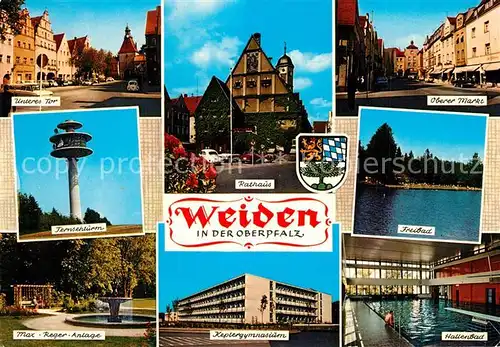 AK / Ansichtskarte Weiden_Oberpfalz Unteres Tor Oberer Markt Rathaus Fernsehturm Freibad Hallenbad Gymnasium Max Reger Anlage Weiden Oberpfalz