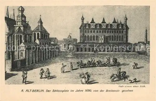 AK / Ansichtskarte Berlin Schlossplatz im Jahre 1690 Blick von der Breitenstrasse Berlin