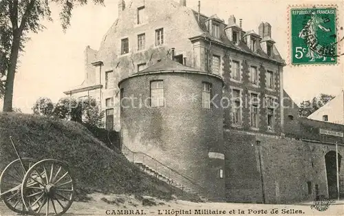 AK / Ansichtskarte Cambrai Hospital Militaire Porte de Selles Cambrai