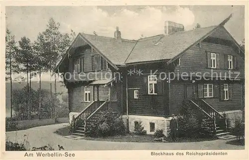 AK / Ansichtskarte Werbellin Blockhaus des Reichspraesidenten am Werbellinsee Werbellin