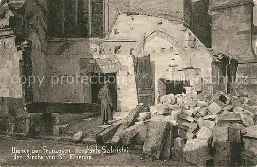 AK / Ansichtskarte Saint Etienne_Loire Die von den Franzosen zerstoerte Sakristei der Kirche Truemmer 1. Weltkrieg Saint Etienne Loire