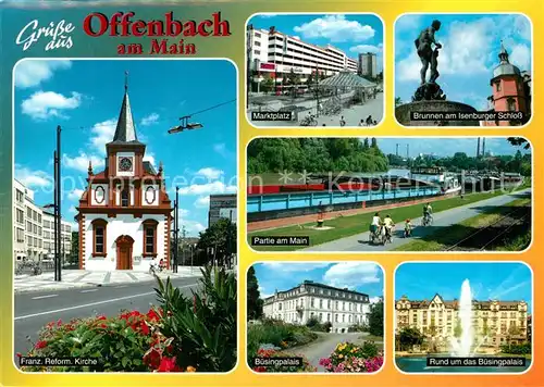 AK / Ansichtskarte Offenbach_Main Franz Ref Kirche Marktplatz Brunnen am Isenburger Schloss Partie am Main Buesingpalais Fontaene Offenbach Main