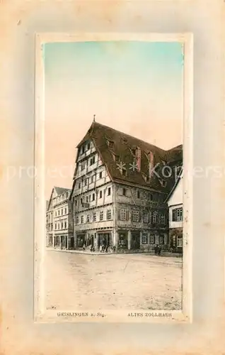 AK / Ansichtskarte Geislingen_Steige Altes Zollhaus Geislingen_Steige