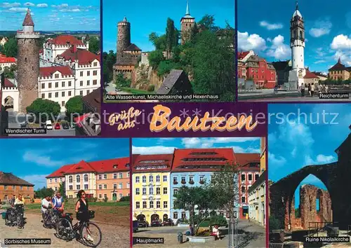 AK / Ansichtskarte Bautzen Wendischer Turm Alte Wasserkunst Michaeliskirche Hexenhaus Reichenturm Sorbisches Museum Hauptmarkt Ruine Nikolaikirche Bautzen