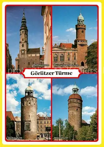 AK / Ansichtskarte Goerlitz_Sachsen Goerlitzer Tuemre Rathausturm Reichenbacher Turm Dicker Turm Nikolaiturm Goerlitz Sachsen
