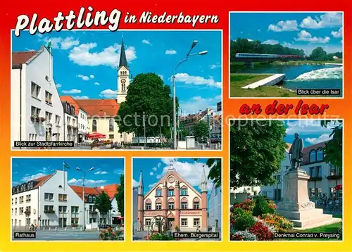 AK / Ansichtskarte Plattling_Isar_Bayern Stadtpfarrkirche Isarpartie Rathaus Ehem Buergerspital Denkmal Conrad von Preysing Plattling_Isar_Bayern