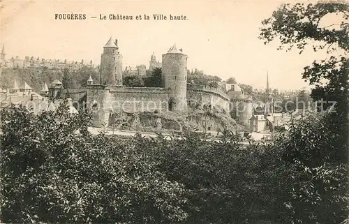 AK / Ansichtskarte Fougeres Chateau Ville haute Mont Saint Michel Fougeres