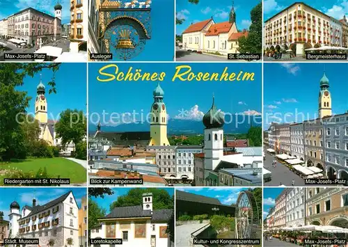 AK / Ansichtskarte Rosenheim_Bayern Max Josef Platz Ausleger St Sebastian Bergmeisterhaus St Nikolaus Kampenwand Staedt Museum Loretokapelle Kongresszentrum  Rosenheim Bayern