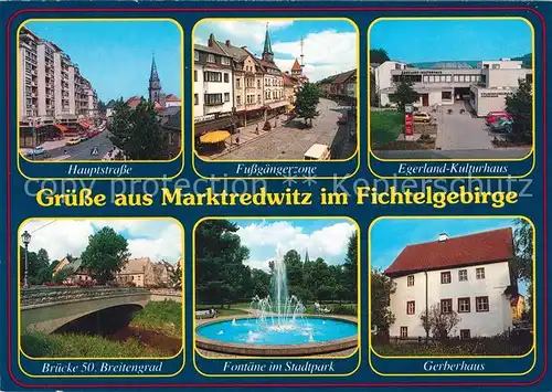 AK / Ansichtskarte Marktredwitz Hauptstrasse Fussgaengerzone Egerland Kulturhaus Bruecke Fontaene Stadtpark Gerberhaus Marktredwitz