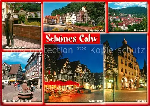 AK / Ansichtskarte Calw Hermann Hesse Denkmal Nagoldpartie Hermann Hesse Platz Marktplatz Rathaus Calw