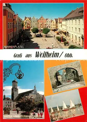 AK / Ansichtskarte Weilheim_Oberbayern Marienplatz Maria Himmelfahrtskirche Ammersee Alte Stadtmauer Weilheim Oberbayern