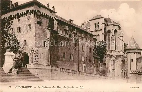 AK / Ansichtskarte Chambery_Savoie Chateau des Ducs de Savoie Chambery Savoie