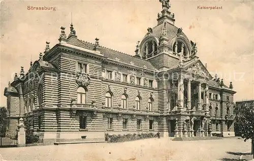 AK / Ansichtskarte Strasbourg_Alsace Kaiserpalast Strasbourg Alsace