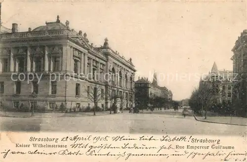 AK / Ansichtskarte Strasbourg_Alsace Kaiser Wilhelm Stra&#223;e Strasbourg Alsace
