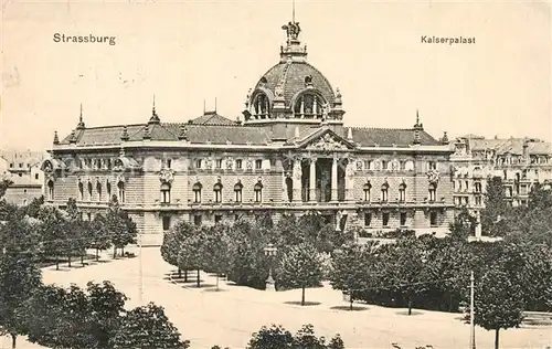 AK / Ansichtskarte Strasbourg_Alsace Kaiserpalast Strasbourg Alsace