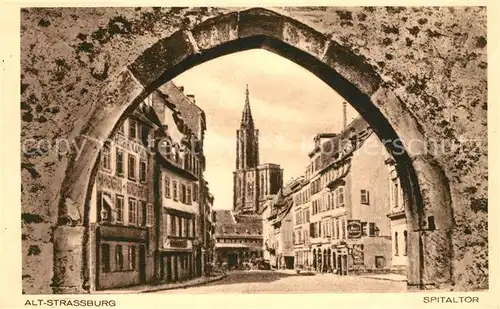 AK / Ansichtskarte Strasbourg_Alsace Spitaltor Strasbourg Alsace