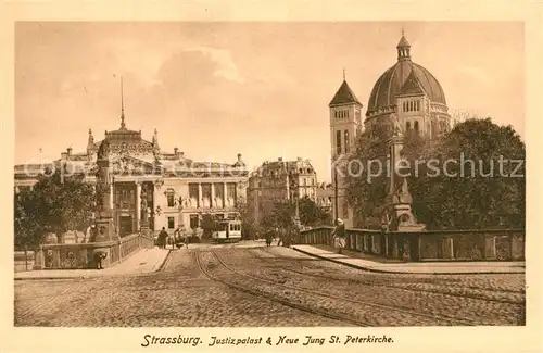 AK / Ansichtskarte Strasbourg_Alsace Justizpalast Neu Jung Sankt Peterkirche Strasbourg Alsace