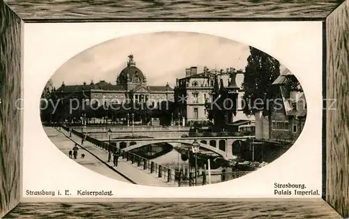 AK / Ansichtskarte Strasbourg_Alsace Kaiserpalast Strasbourg Alsace