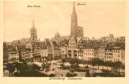 AK / Ansichtskarte Strasbourg_Alsace Kleberplatz Neue Kirche M?nster Strasbourg Alsace