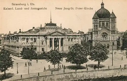 AK / Ansichtskarte Strassburg_Elsass Kaiserliches Land Amtsgericht Neue Jung Sankt Peter Kirche Strassburg Elsass